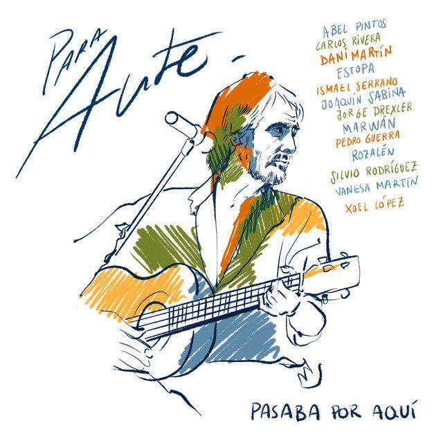 Para Aute: Pasaba por Aquí (feat. Abel Pintos, Carlos Rivera, Dani Martín, Estopa, Ismael Serrano, Jorge Drexler, Pedro Guerra, Silvio Rodríguez, Vanesa Martín & Xoel López)