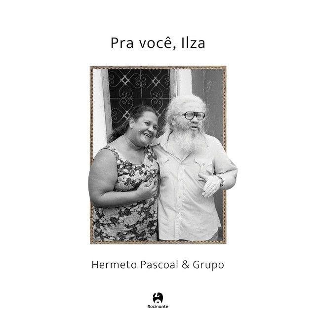 Pra você, ilza - Hermeto Pascoal & Grupo (feat. Ajurina Zwarg, Andre Marques, Fábio Pascoal, Itiberê Zwarg & Jota P)