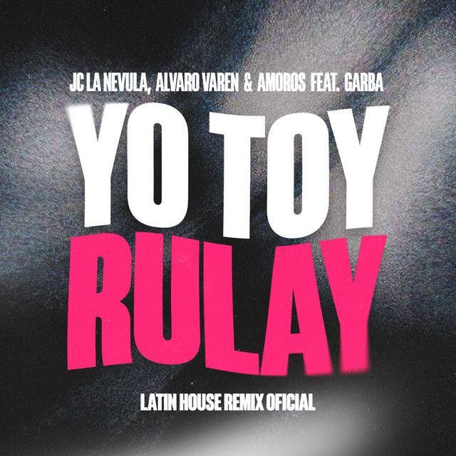 Yo Toy Rulay (feat. Garba) [Latin House Remix]