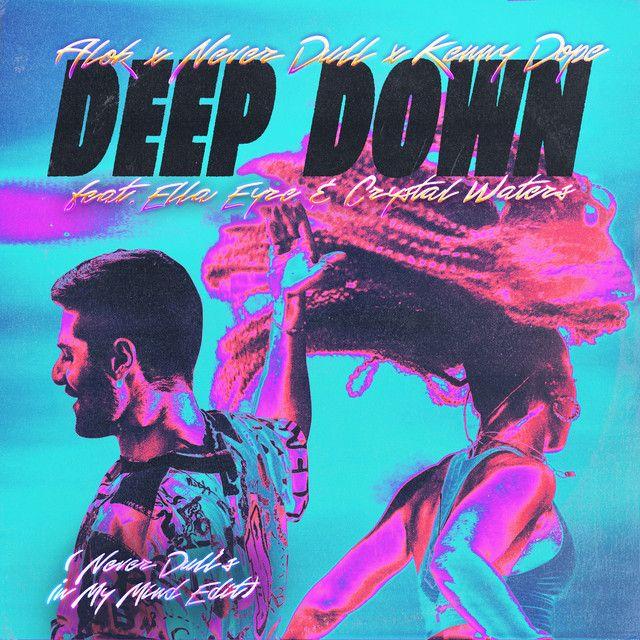Deep Down (Never Dull's In My Mind Edit) [feat. Ella Eyre & Crystal Waters]