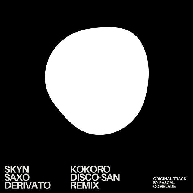 Skyn Saxo Derivato (feat. Pascal Comelade) [Kokoro Disco-San Remix]