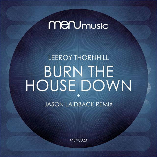 Burn the House Down (Jason Laidback Remix)