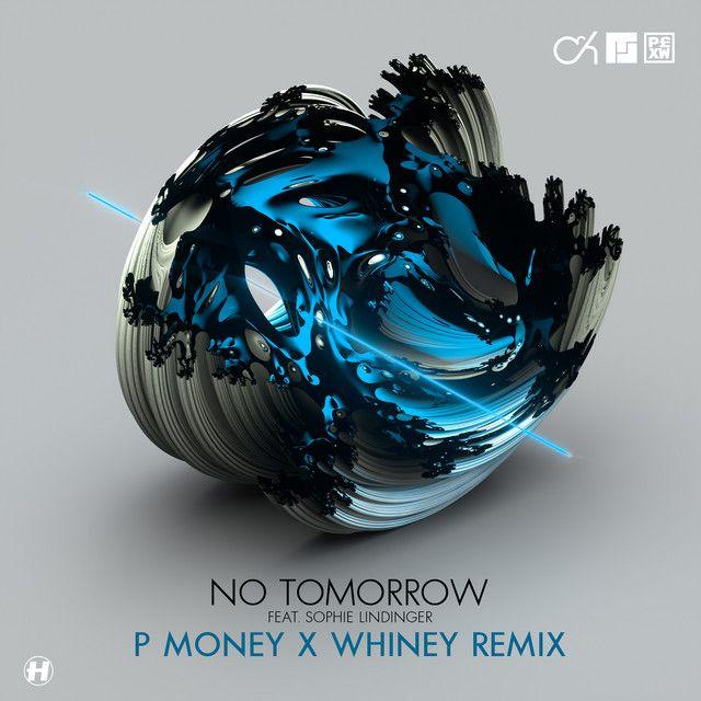 No Tomorrow (feat. Sophie Lindinger & Mefjus) [P Money X Whiney Remix]