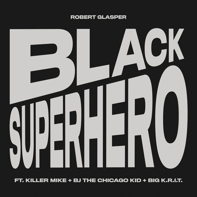 Black Superhero (feat. Killer Mike, BJ the Chicago Kid & Big K.R.I.T.)