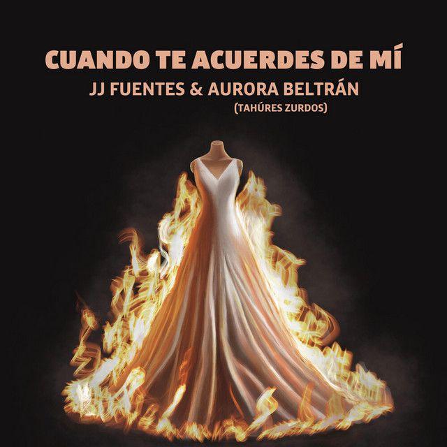 Cuando Te Acuerdes de Mí (feat. Aurora Beltrán & Tahúres Zúrdos)