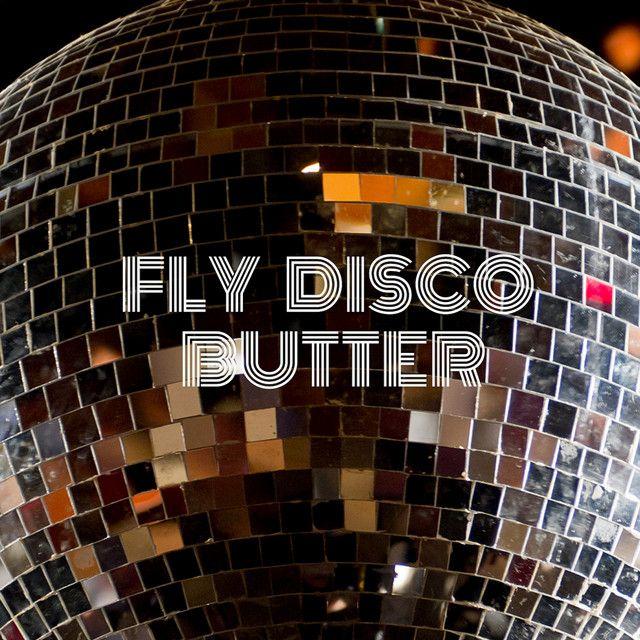 Fly Disco Butter