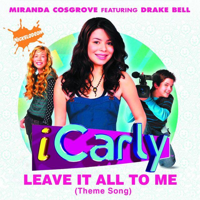 Leave It All to Me (Theme from ICarly) [feat. Drake Bell]