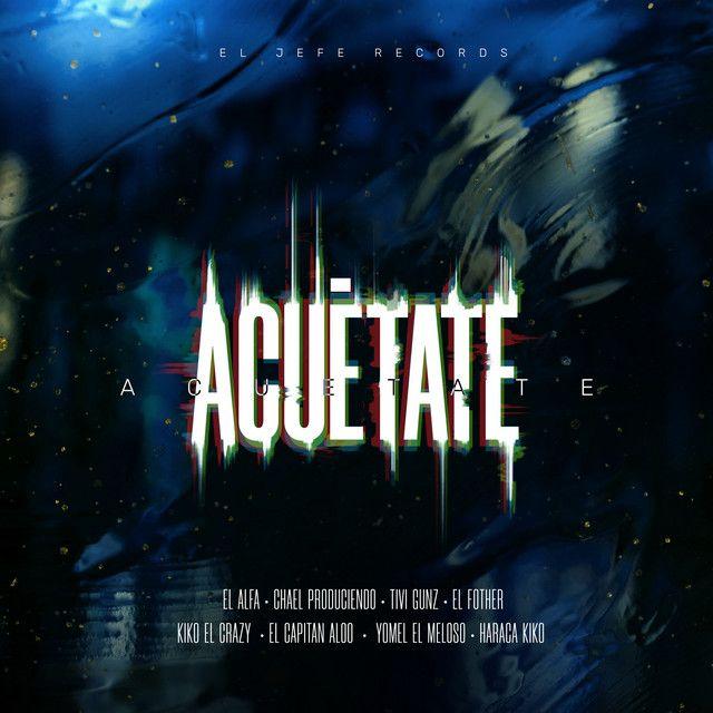 Acuétate (feat. Capitan Aloo, El Fother, Haraca Kiko, Kiko El Crazy & Tivi Gunz)