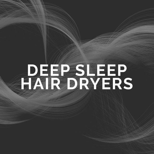 Deep Sleep Hair Dryers