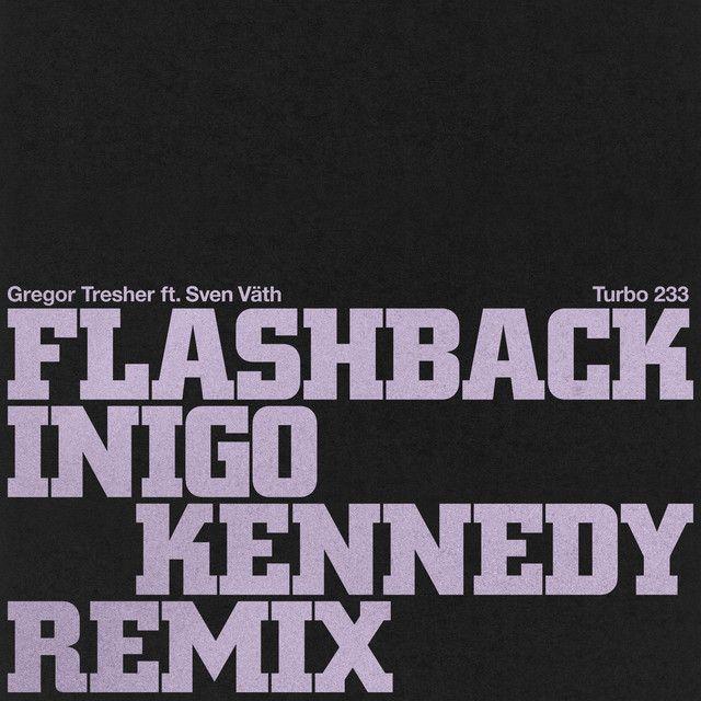 Flashback (Inigo Kennedy Remix)