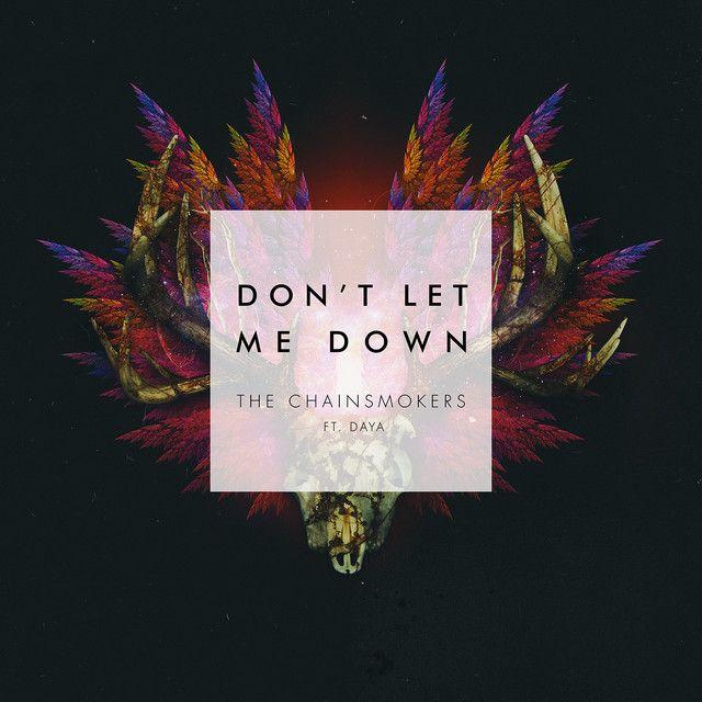 Don't Let Me Down (feat. Daya)