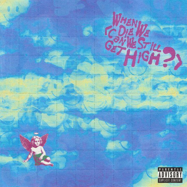 When We Die (Can We Still Get High?) [feat. Lil Yachty]