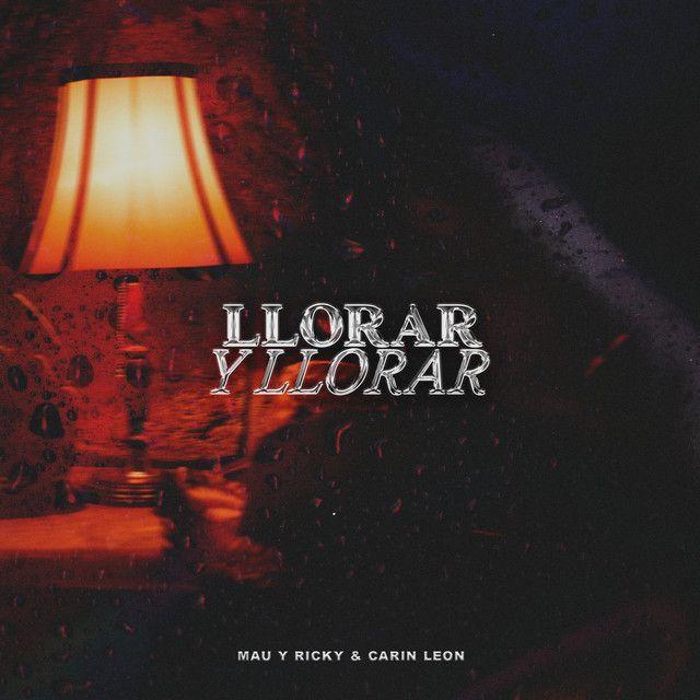 Llorar y Llorar (con Carin Leon)