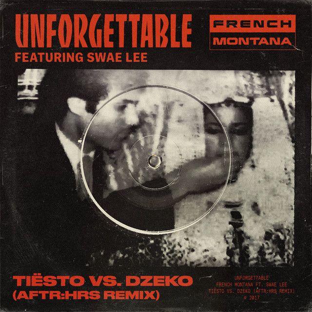 Unforgettable (Tiësto vs. Dzeko AFTR:HRS remix) [feat. Swae Lee]